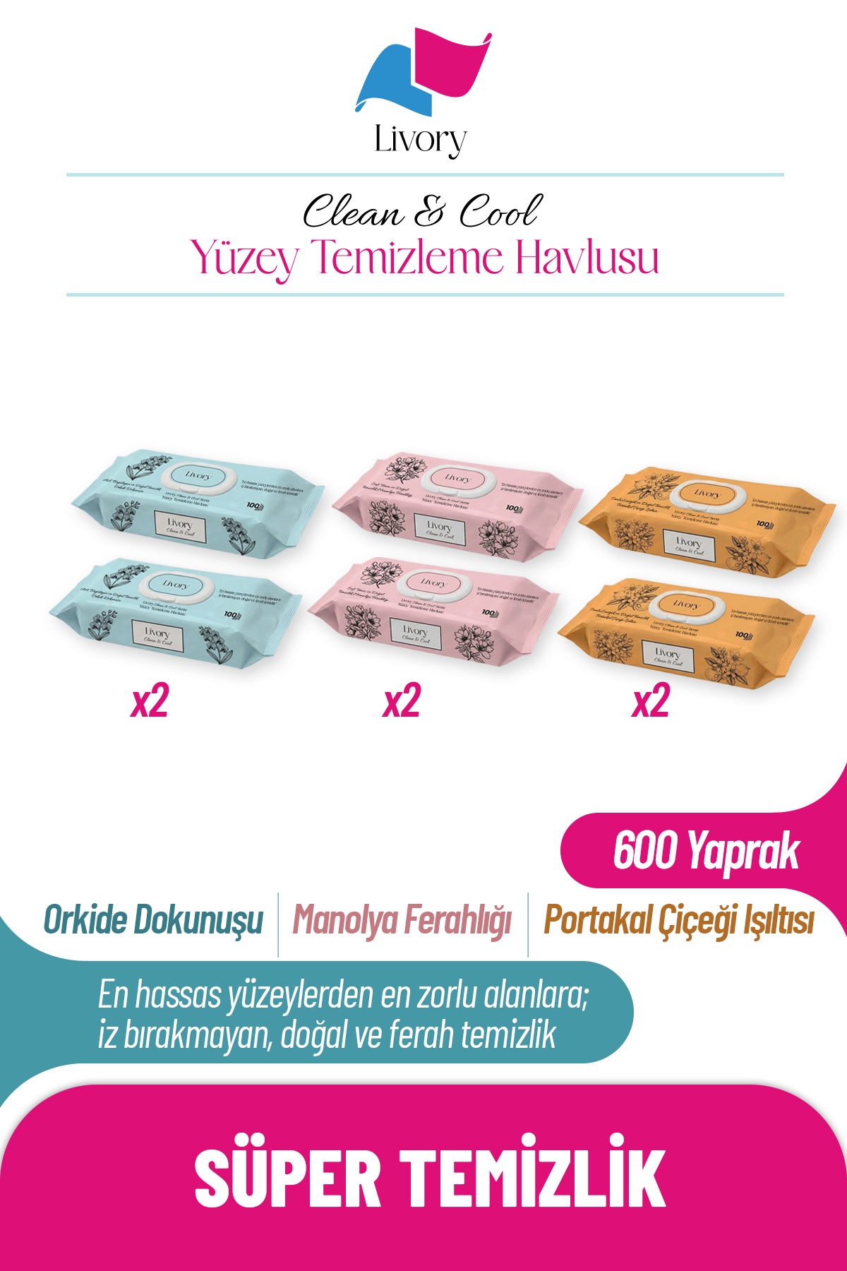 4 Livory Clean & Cool Serisi Yüzey Temizleme Havlusu 2 Adet Manolya Ferahlığı (2 x 100) 2 Adet Portakal Çiçeği Işıltısı (2 x 100) 2 Adet Orkide Dokunuşu (2 x 100)(600 YAPRAK) - Görsel 1